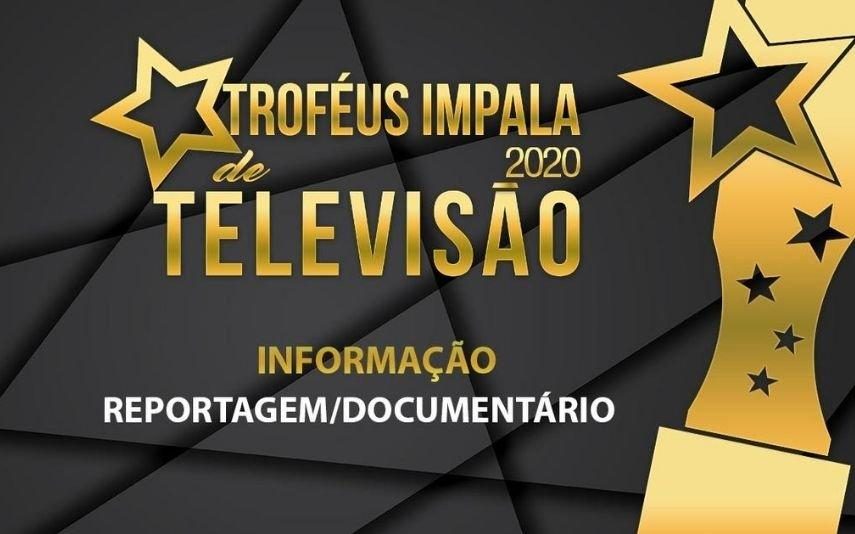 Troféus Impala de Televisão 2020. Os nomeados na categoria de melhor reportagem/documentário